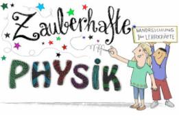 Zauberhafte Physik Handreichung für Lehrkräfte